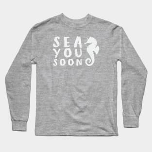 Sea you soon [Positive tropical motivation] Long Sleeve T-Shirt